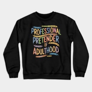 Professional Pretender of Adulthood Funny Adulting Crewneck Sweatshirt